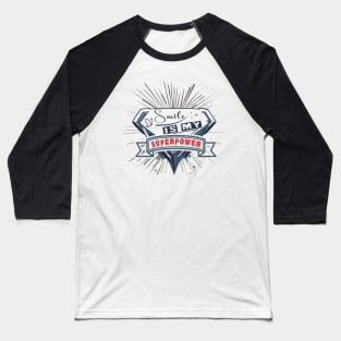 Smile is my superpower Baseball T-Shirt